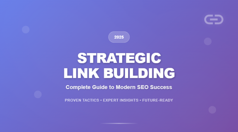 Strategic Link Building in 2025: A Comprehensive Guide